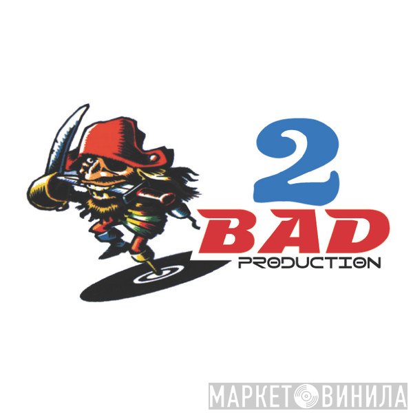 2 Bad Productions - Винил CD и Кассеты лейбла 2 Bad Productions на сайте МаркетВинила