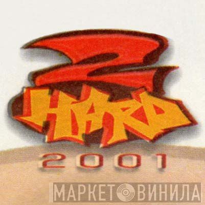 2 Hard 2001 - Винил CD и Кассеты лейбла 2 Hard 2001 на сайте МаркетВинила