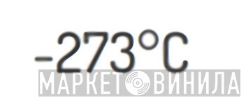 -273ºC - Винил CD и Кассеты лейбла -273ºC на сайте МаркетВинила