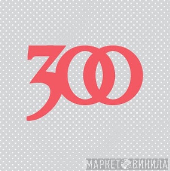 300 Entertainment - Винил CD и Кассеты лейбла 300 Entertainment на сайте МаркетВинила