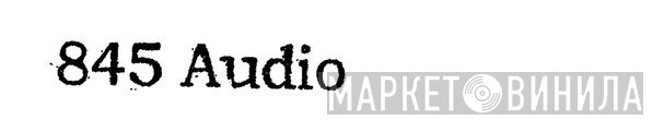 845 Audio - Винил CD и Кассеты лейбла 845 Audio на сайте МаркетВинила