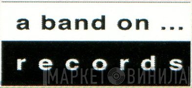 A Band On ... Records - Винил CD и Кассеты лейбла A Band On ... Records на сайте МаркетВинила