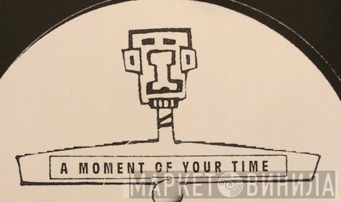 A Moment Of Your Time - Винил CD и Кассеты лейбла A Moment Of Your Time на сайте МаркетВинила