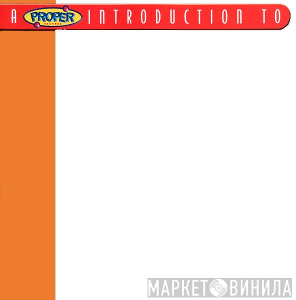A Proper Introduction To - Винил CD и Кассеты лейбла A Proper Introduction To на сайте МаркетВинила