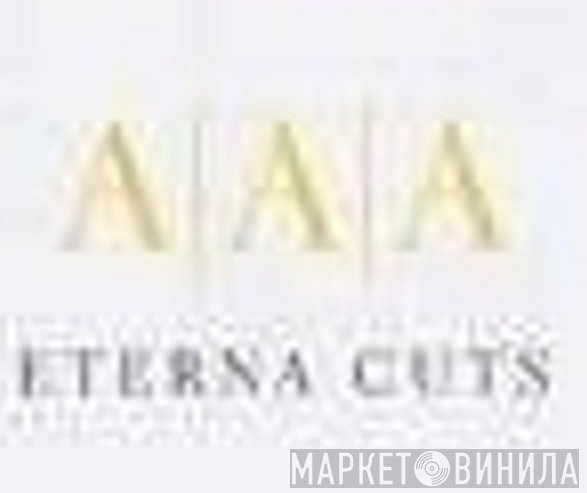 AAA Eterna Cuts - Винил CD и Кассеты лейбла AAA Eterna Cuts на сайте МаркетВинила