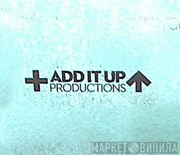 Add It Up Productions - Винил CD и Кассеты лейбла Add It Up Productions на сайте МаркетВинила