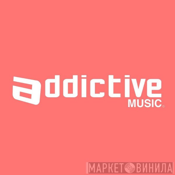 Addictive Music - Винил CD и Кассеты лейбла Addictive Music на сайте МаркетВинила