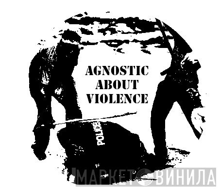 Agnostic About Violence - Винил CD и Кассеты лейбла Agnostic About Violence на сайте МаркетВинила