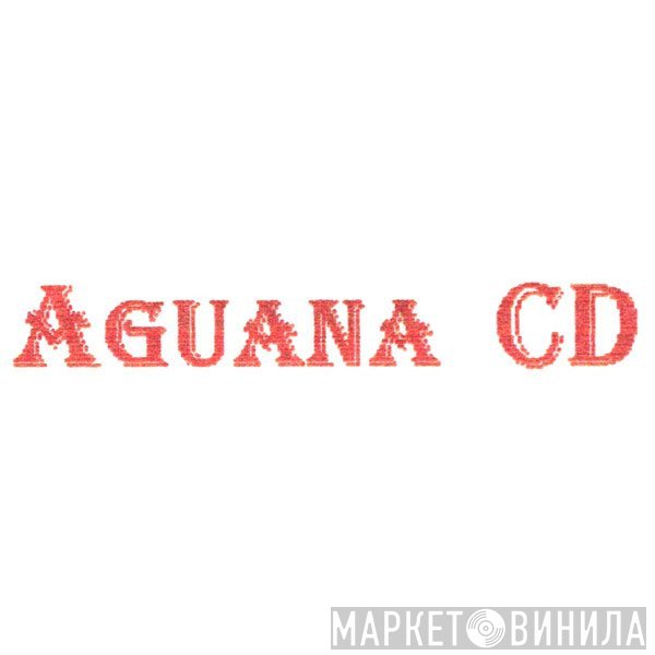 Aguana CD - Винил CD и Кассеты лейбла Aguana CD на сайте МаркетВинила