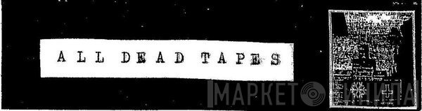 All Dead Tapes - Винил CD и Кассеты лейбла All Dead Tapes на сайте МаркетВинила