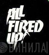 All Fired Up! - Винил CD и Кассеты лейбла All Fired Up! на сайте МаркетВинила
