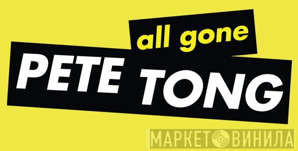 All Gone Pete Tong - Винил CD и Кассеты лейбла All Gone Pete Tong на сайте МаркетВинила