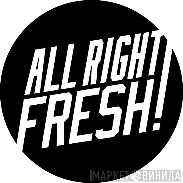 All Right Fresh - Винил CD и Кассеты лейбла All Right Fresh на сайте МаркетВинила