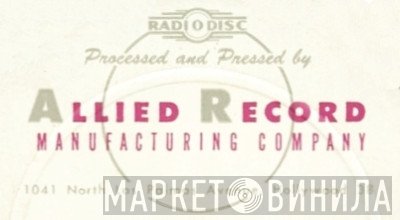 Allied Record Manufacturing Company - Винил CD и Кассеты лейбла Allied Record Manufacturing Company на сайте МаркетВинила