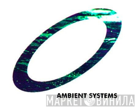 Ambient Systems - Винил CD и Кассеты лейбла Ambient Systems на сайте МаркетВинила