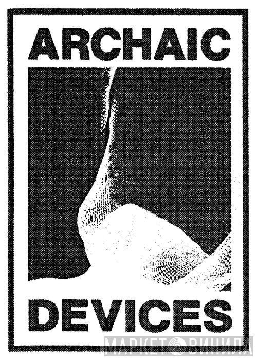 Archaic Devices - Винил CD и Кассеты лейбла Archaic Devices на сайте МаркетВинила