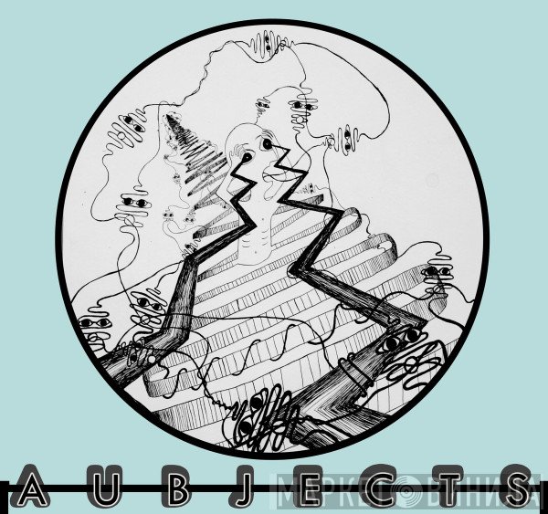 Aubjects - Винил CD и Кассеты лейбла Aubjects на сайте МаркетВинила