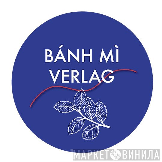 Bánh Mì Verlag - Винил CD и Кассеты лейбла Bánh Mì Verlag на сайте МаркетВинила