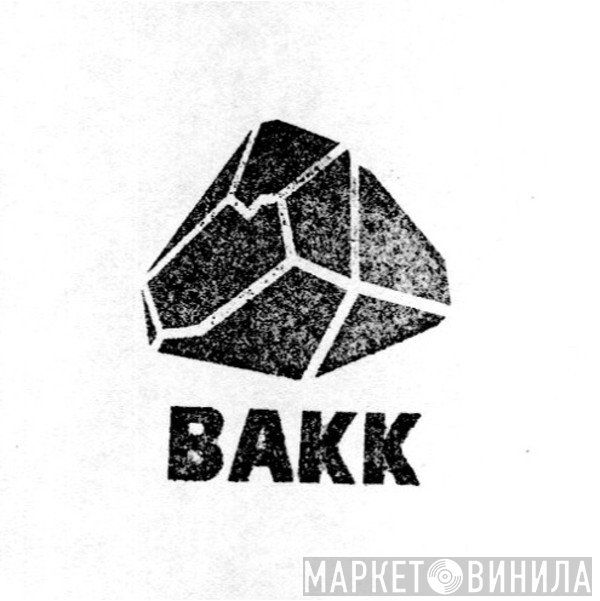 BAKK - Винил CD и Кассеты лейбла BAKK на сайте МаркетВинила