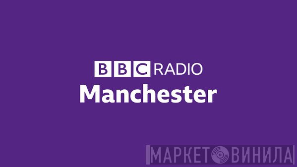 BBC Radio Manchester - Винил CD и Кассеты лейбла BBC Radio Manchester на сайте МаркетВинила
