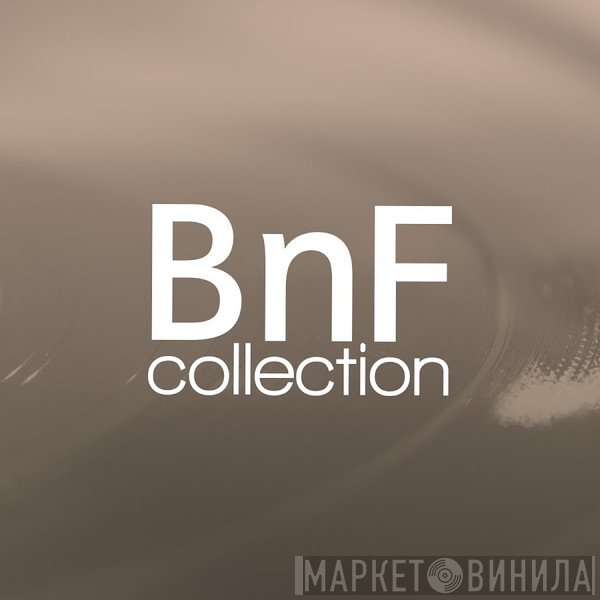 BNF Collection - Винил CD и Кассеты лейбла BNF Collection на сайте МаркетВинила