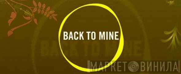 Back To Mine - Винил CD и Кассеты лейбла Back To Mine на сайте МаркетВинила