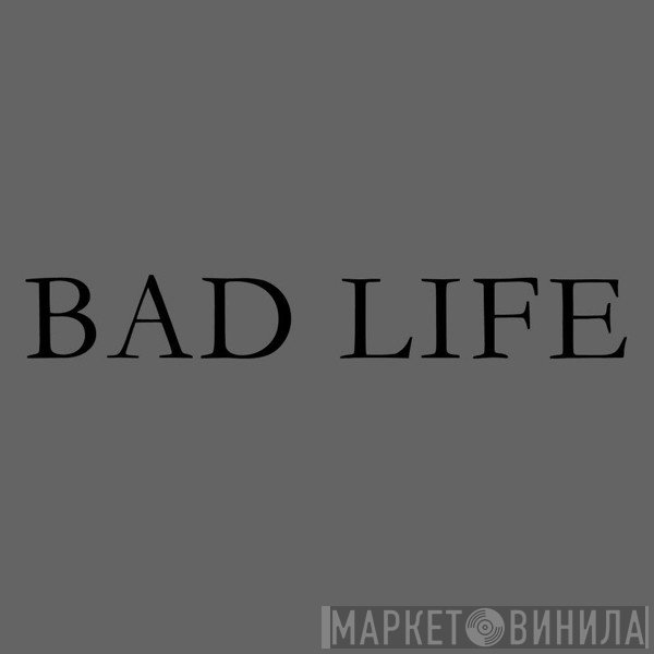 Bad Life - Винил CD и Кассеты лейбла Bad Life на сайте МаркетВинила