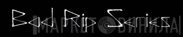 Bad Rip Series - Винил CD и Кассеты лейбла Bad Rip Series на сайте МаркетВинила