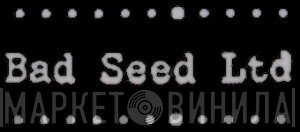 Bad Seed Ltd. - Винил CD и Кассеты лейбла Bad Seed Ltd. на сайте МаркетВинила