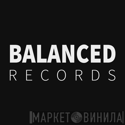 Balanced Records - Винил CD и Кассеты лейбла Balanced Records на сайте МаркетВинила