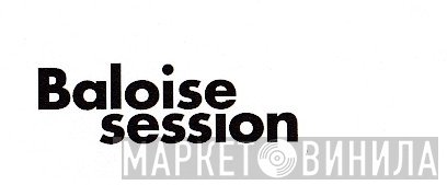 Baloise Session - Винил CD и Кассеты лейбла Baloise Session на сайте МаркетВинила