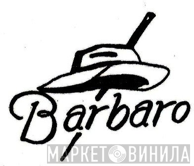 Barbaro - Винил CD и Кассеты лейбла Barbaro на сайте МаркетВинила