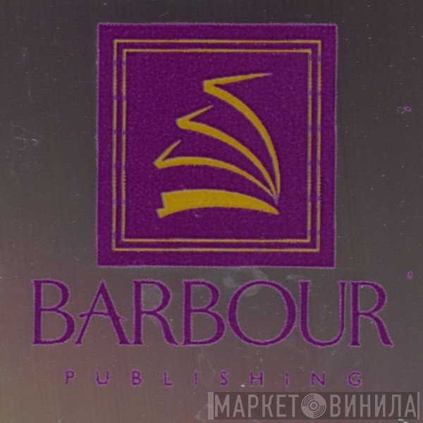 Barbour Publishing - Винил CD и Кассеты лейбла Barbour Publishing на сайте МаркетВинила