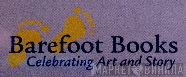 Barefoot Books - Винил CD и Кассеты лейбла Barefoot Books на сайте МаркетВинила