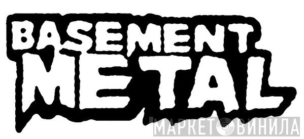 Basement Metal - Винил CD и Кассеты лейбла Basement Metal на сайте МаркетВинила