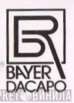 Bayer Dacapo - Винил CD и Кассеты лейбла Bayer Dacapo на сайте МаркетВинила