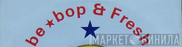 Be Bop & Fresh - Винил CD и Кассеты лейбла Be Bop & Fresh на сайте МаркетВинила