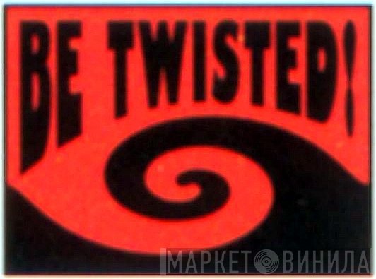 Be Twisted! - Винил CD и Кассеты лейбла Be Twisted! на сайте МаркетВинила