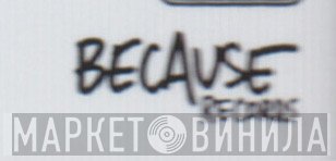 Because Records - Винил CD и Кассеты лейбла Because Records на сайте МаркетВинила