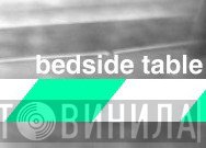 Bedside Table - Винил CD и Кассеты лейбла Bedside Table на сайте МаркетВинила