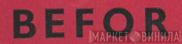 Befor - Винил CD и Кассеты лейбла Befor на сайте МаркетВинила