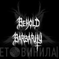 Behold Barbarity - Винил CD и Кассеты лейбла Behold Barbarity на сайте МаркетВинила