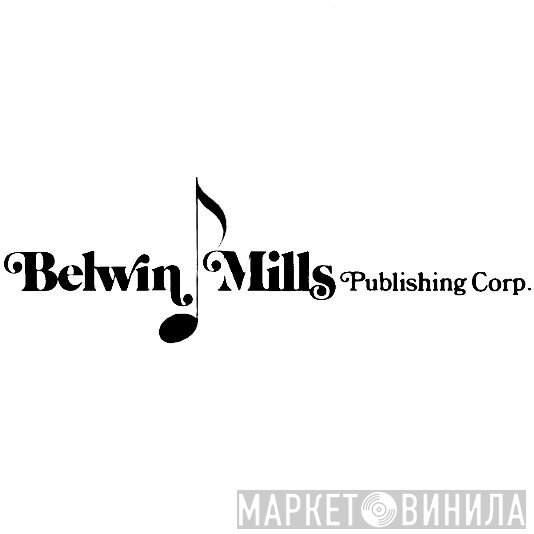 Belwin-Mills Publishing Corp. - Винил CD и Кассеты лейбла Belwin-Mills Publishing Corp. на сайте МаркетВинила