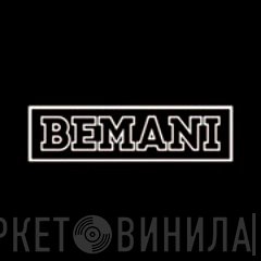 Bemani - Винил CD и Кассеты лейбла Bemani на сайте МаркетВинила