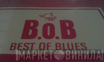 Best Of Blues - Винил CD и Кассеты лейбла Best Of Blues на сайте МаркетВинила