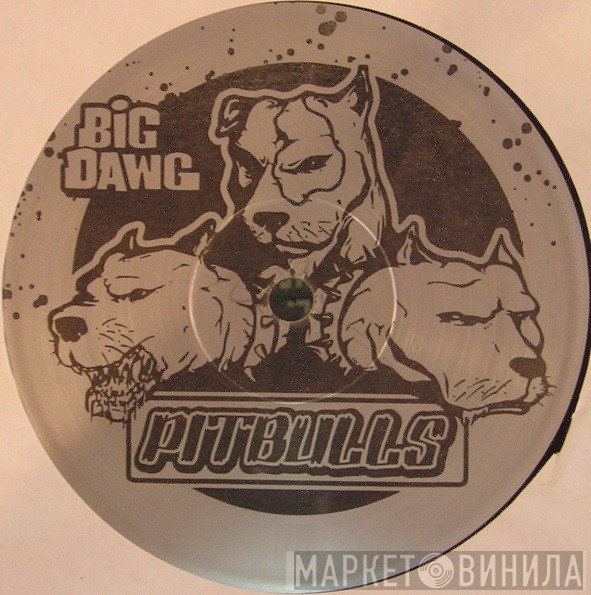 Big Dawg Pitbulls - Винил CD и Кассеты лейбла Big Dawg Pitbulls на сайте МаркетВинила