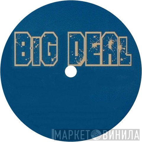 Big Deal  - Винил CD и Кассеты лейбла Big Deal (2) на сайте МаркетВинила