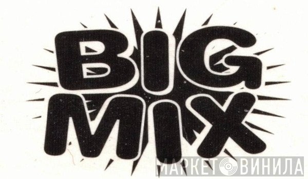 Big Mix - Винил CD и Кассеты лейбла Big Mix на сайте МаркетВинила