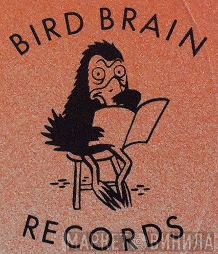 Bird Brain Records - Винил CD и Кассеты лейбла Bird Brain Records на сайте МаркетВинила