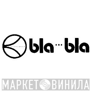 Bla Bla - Винил CD и Кассеты лейбла Bla Bla на сайте МаркетВинила